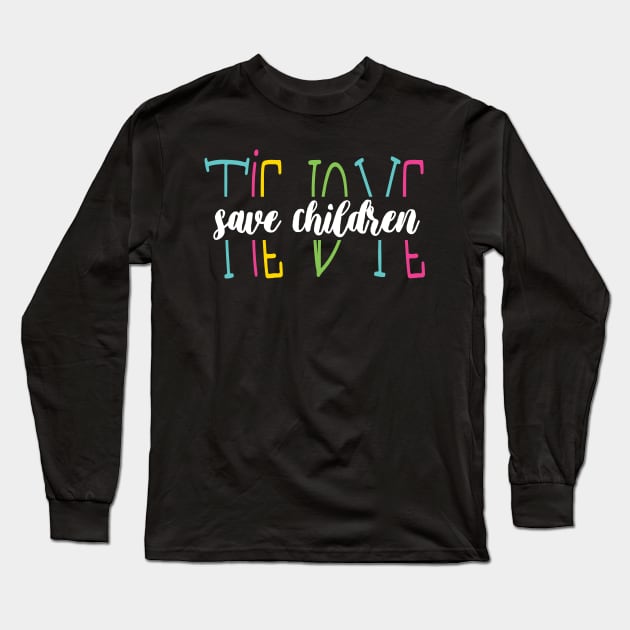 Tie Dye Save Children - Beautiful Tie Dye Awareness Save Children Gift Long Sleeve T-Shirt by WassilArt